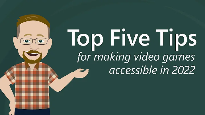 Top Five Tips for Making Video Games Accessible in 2022