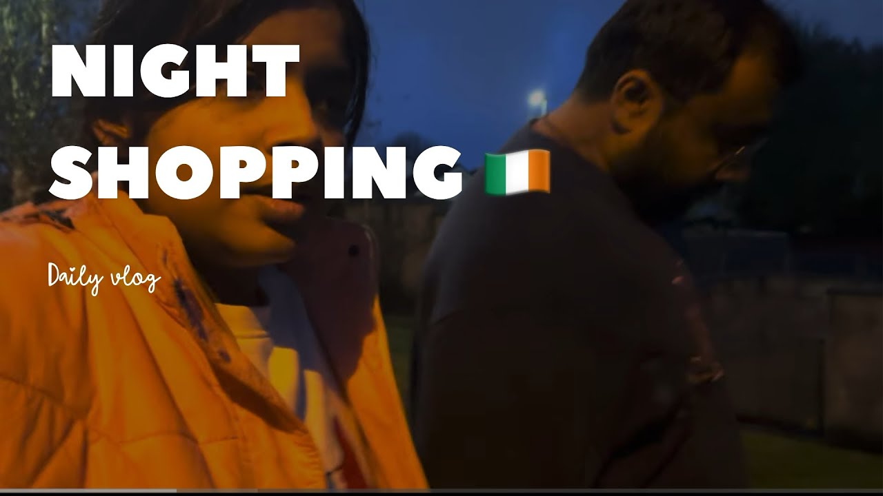 Ирландия 🇮🇪 Влог! Hum Dono Nikle Shopping Karne,Ночной шоппинг в Ирландии 🇮🇪 