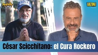 César Scicchitano: el Cura Rockero // #ARIZONA