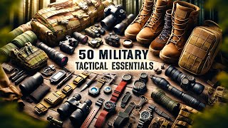 50 Must Have Military Tactical Essentials for Survival