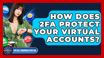 How Does 2FA Protect Your Virtual Accounts? - Virtual Communication Hub