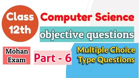 computer science class 12 objective questions part 6 | mcq question of computer science for class 12
