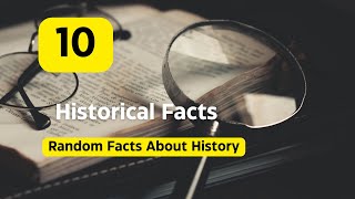 10 Historical Facts - Random Facts about History ✍