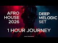 Afro House 2026 | Deep &amp; Melodic Afro Set | Hypnotic Grooves (1 Hour Mix) 🎧
