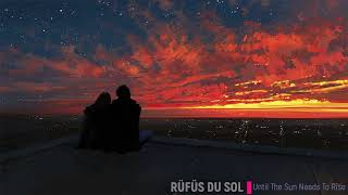 Rufus Du Sol   Until The Sun Needs To Rise (30min Continuous Mix)