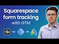 Squarespace form tracking with Google Tag Manager || Track Squarespace form fields