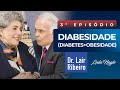 Diabetes e Obesidade (Diabesidade) - Dr Lair Ribeiro