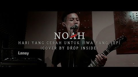 NOAH - Hari Yang Cerah Untuk Jiwa Yang Sepi (Cover by DROP INSIDE)