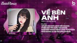 Về Bên Anh (Zenda Remix) - MQV 🎼 Về Bên Em Gió Lộng Đồi Hoang Remix Hot TikTok 2026