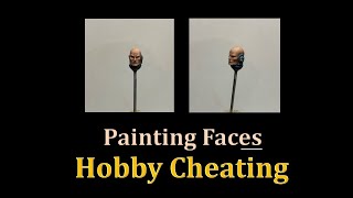 Hobby Cheating 249 - How to Paint Faces