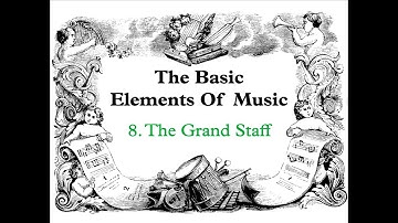 Lesson 8:  The Grand Staff - Basic Elements of Music presented by SARAHTIM Music Publishing