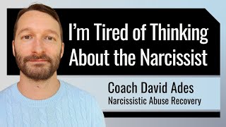 I Don't Want to Think About the Narcissist Anymore