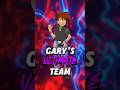 Gary Oak’s ULTIMATE TEAM!