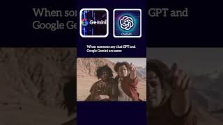 When someone says Chat GPT and Google Gemini are Same | Chat GPT vs Gemini #chatgpt #gemini #memes