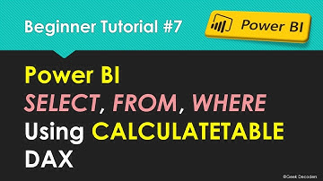Achieve SELECT, FROM, WHERE in Power BI using CALCULATETABLE DAX Function | Beginner Tutorial 7