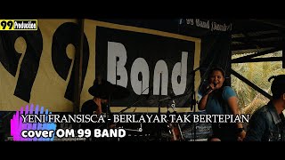 YENI FRANSISCA - BERLAYAR TAK BERTEPIAN cover OM 99 BAND || 99 PRODUCTION