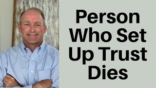 What Happens When The Person Who Set Up A Trust Dies?