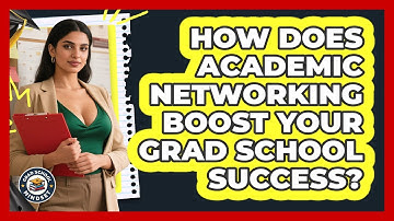How Does Academic Networking Boost Your Grad School Success? - Grad School Mindset