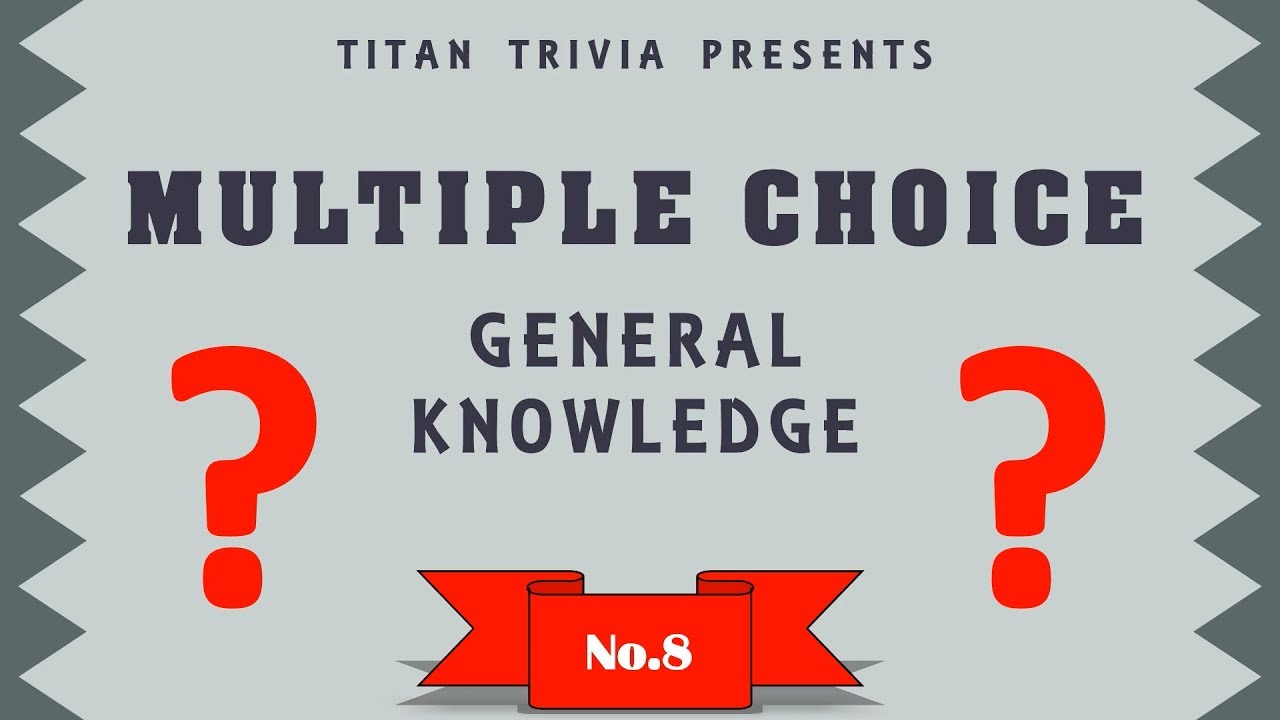 multiple-choice-general-knowledge-no-8-youtube