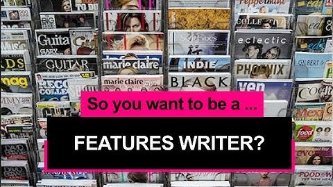 So you want to be a features writer?