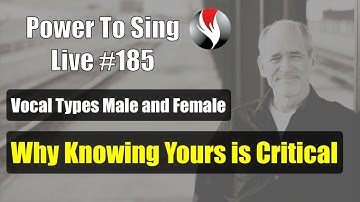 Vocal Types Male and Female - Why Knowing Yours is Critical - PTS #185