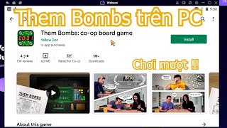 Them Bombs co op board game PC - Cách tải & sử dụng mượt trên Máy tính/ Laptop yếu 2024 screenshot 2