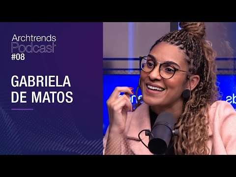 Gabriela de Matos fala sobre raça, gênero e inclusão social na arquitetura - Podcast Archtrends