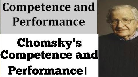 Chomsky distinguished between Competence and Performance। Chomsky