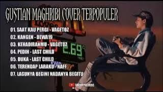 GUSTIAN MAGHRIBI BEST SONG COVER😘😘😘