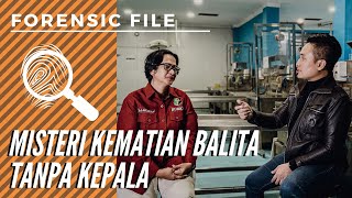 DENNY DARKO FORENSIK: @Forensic File EPS #1 | MISTERI KEMATlAN BALITA TANPA KEPALA