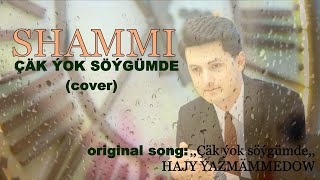 SHAMMI _Çäk ýok söýgümde (cover) #shammi #hajyyazmammedow #turkmenistan #2024 #recommended #hits Resimi