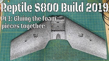 Reptile S800 build 2019:  Part 1 Gluing the foam pieces together