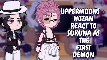 Uppermoons + Muzan React To Sukuna As First Demon In The History || Gacha React