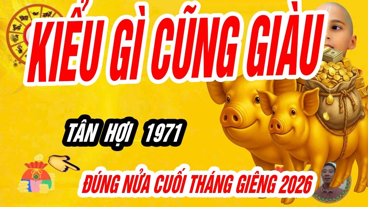 🐖 Tân Hợi 1971 CƠ HỘI BẤT NGỜ, đúng nửa cuối tháng giêng năm bính ngọ 2026 giàu nhanh?