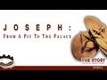 The Story "Joseph: From a Pit to the Palace"