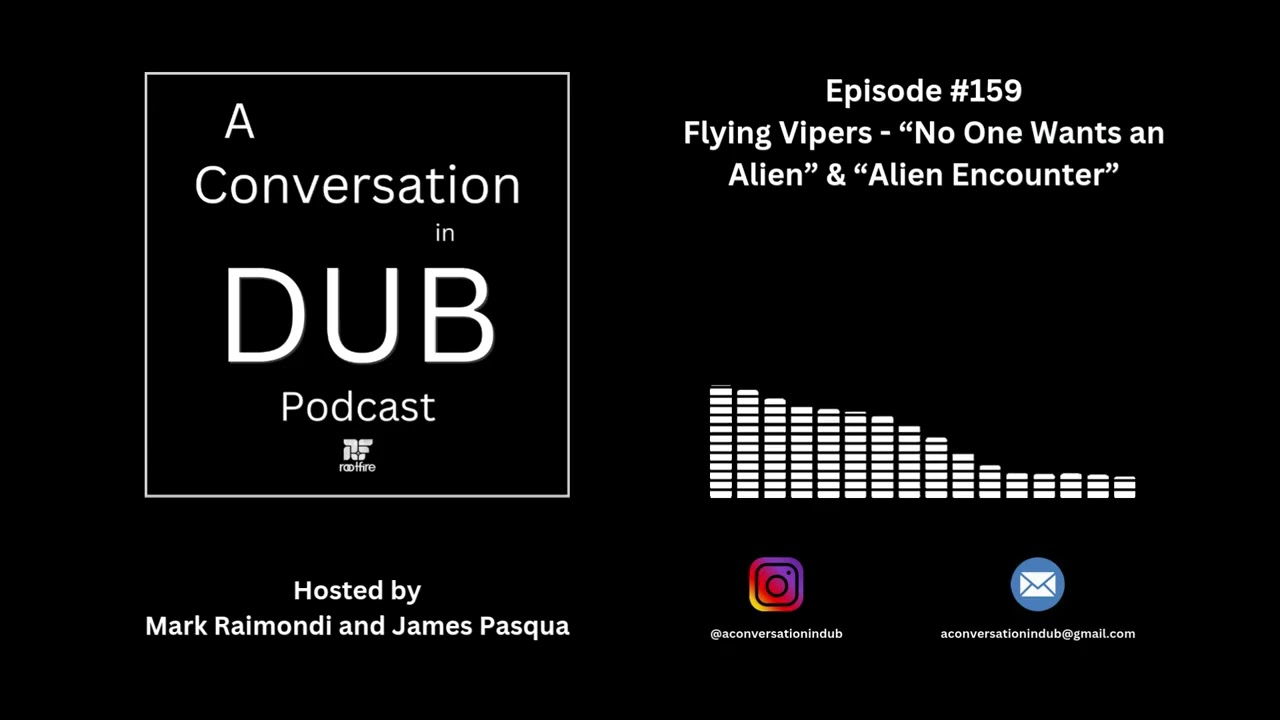 A Conversation in Dub - Episode 159: Flying Vipers - “No One Wants an Alien” & “Alien Encounter”