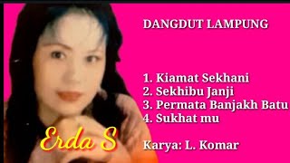 Dangdut Lampung - Erda S - Kiamat Sekhani, Sekhibu Janji, Permata BB, Sukhatmu - Karya L.Komar