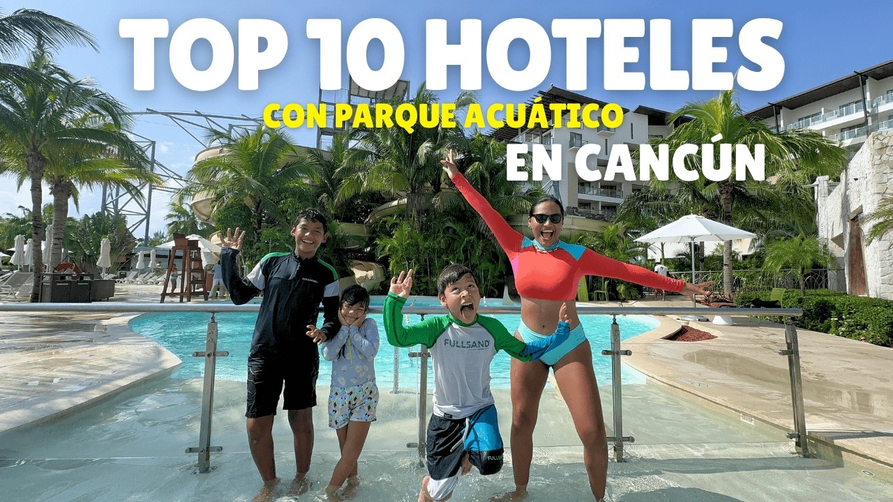 Top 10 Hoteles con Parque Acuático 🛝 en Cancún ✨Los BARATOS y CAROS 👀