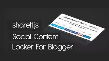 How to Create a Social Content Locker in Blogger Blog with shareIt.js