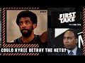 'It amounts to BETRAYAL' if Kyrie doesn't come back - Stephen A.'s thoughts on the Nets | First Take