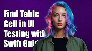 How to Find Table Cell in Xcode UI Testing with Swift: A Complete Guide