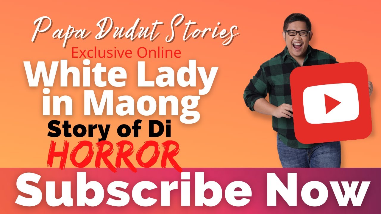 WHITE LADY IN MAONG | DI | PAPA DUDUT STORIES HORROR
