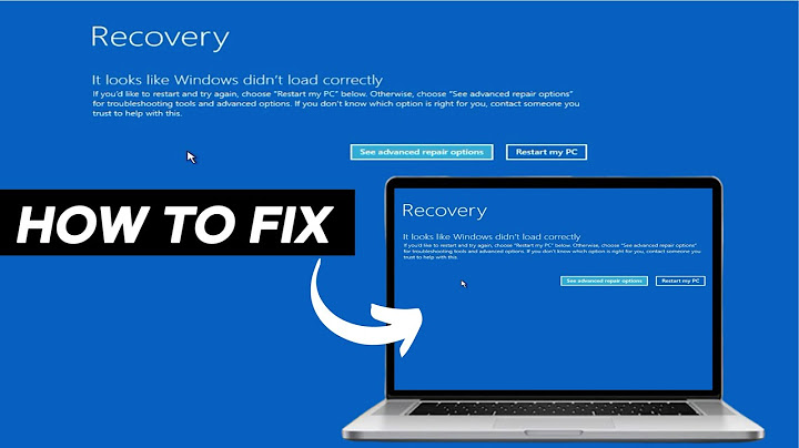 Lỗi recovery it look like windows didnt load correctly năm 2024