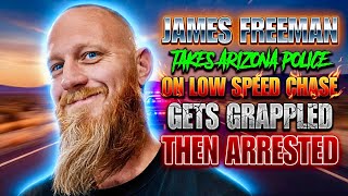 James Freeman is Losing His Mind in Arizona - ARRESTED