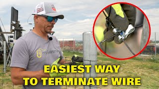 The EASIEST Way To Terminate Your Wire Fence | Knots Are So Yesterday