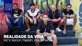 MC Xenon, MC Faelzin, MC Kisk e MC Nenê - Realidade da Vida (Zuca Filmes) Dj Arthuziin