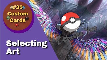 Selecting Art | Custom Cards #35