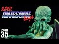 Super Awesome Toys Episode 35: Warpo&#39;s Legends of Cthulhu &quot;Spawn of Cthulhu&quot;