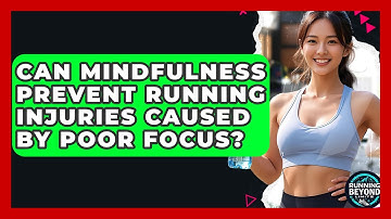 Can Mindfulness Prevent Running Injuries Caused By Poor Focus? - Running Beyond Limits