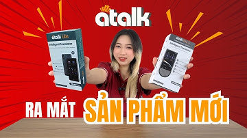 Ra Mắt Sản Phẩm Mới Máy Phiên Dịch Ngôn Ngữ Thế Hệ Mới Atalk Pro S   ATalk Lite